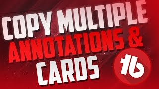 How to Copy & Change Annotations and Cards on Multiple Videos (2015!2016)