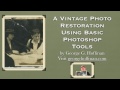 Learn Basic Photoshop Tools for Photo Restoration