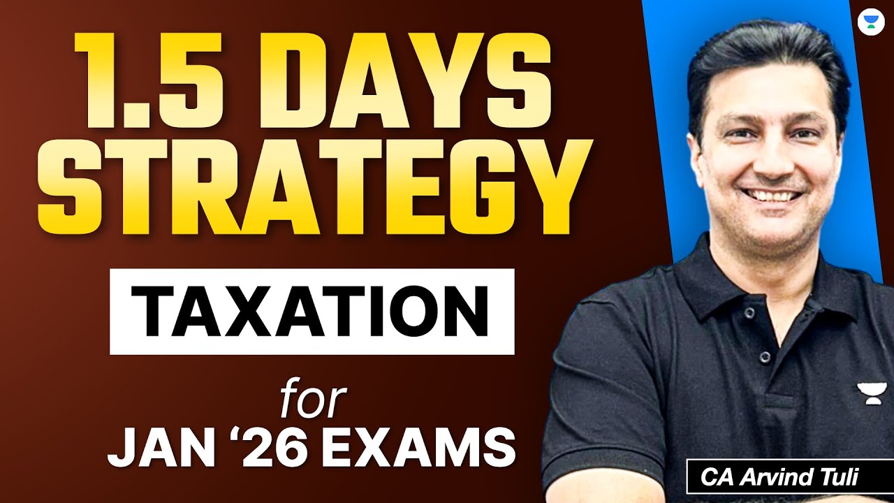 1.5 Days Strategy Taxation for CA Inter Jan 2026 Exams | CA Arvind Tuli