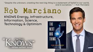Rob Marciano KNOWS Energy, Infrastructure, Information, Science, Technology & Optimism