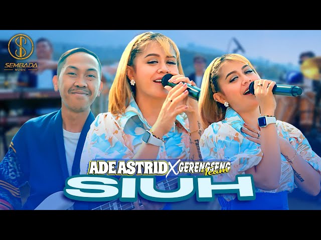 ADE ASTRID X GERENGSENG TEAM - SIUH (OFFICIAL MUSIC VIDEO) | ALAH SIUH ALAH SEAH class=