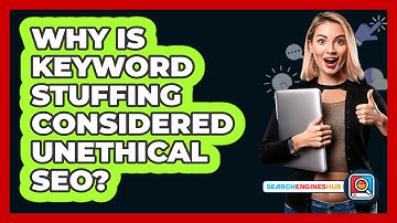 Why Is Keyword Stuffing Considered Unethical SEO? - SearchEnginesHub.com