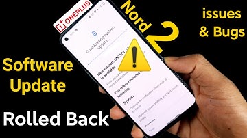 Oneplus Nord 2 Software Update Rolled back due to issues & Bugs