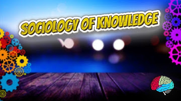 Sociology of knowledge - Know It ALL 🔊✅