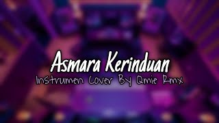 ASMARA KERINDUAN - [ INSTRUMEN COVER ]