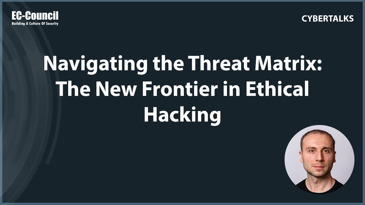 Navigating the Threat Matrix: The New Frontier in Ethical Hacking - YouTube