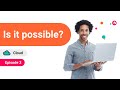 Is it possible? Cloud Episode 3 | May 2023