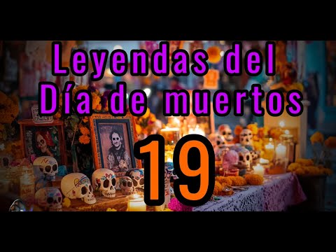 LEGENDS of the Day of the Dead 19 | Day of the Dead