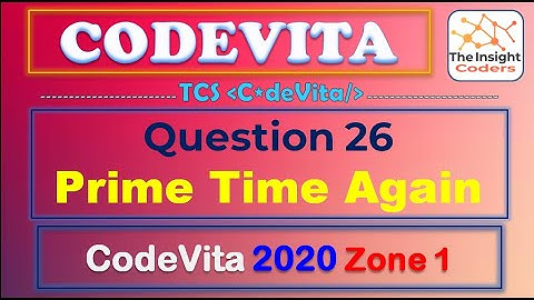 TCS CodeVita Problem 26 | Prime Time Again | Codevita 2020 Zone 1 | This Year Questions