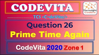 Celebrity TCS CodeVita Problem 26 | Prime Time Again | Codevita 2020 Zone 1 | This Year Questions Profile