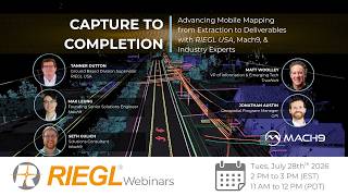 From Capture to Completion: Advancing Mobile Mapping... with RIEGL USA, Mach9, & Industry Experts
