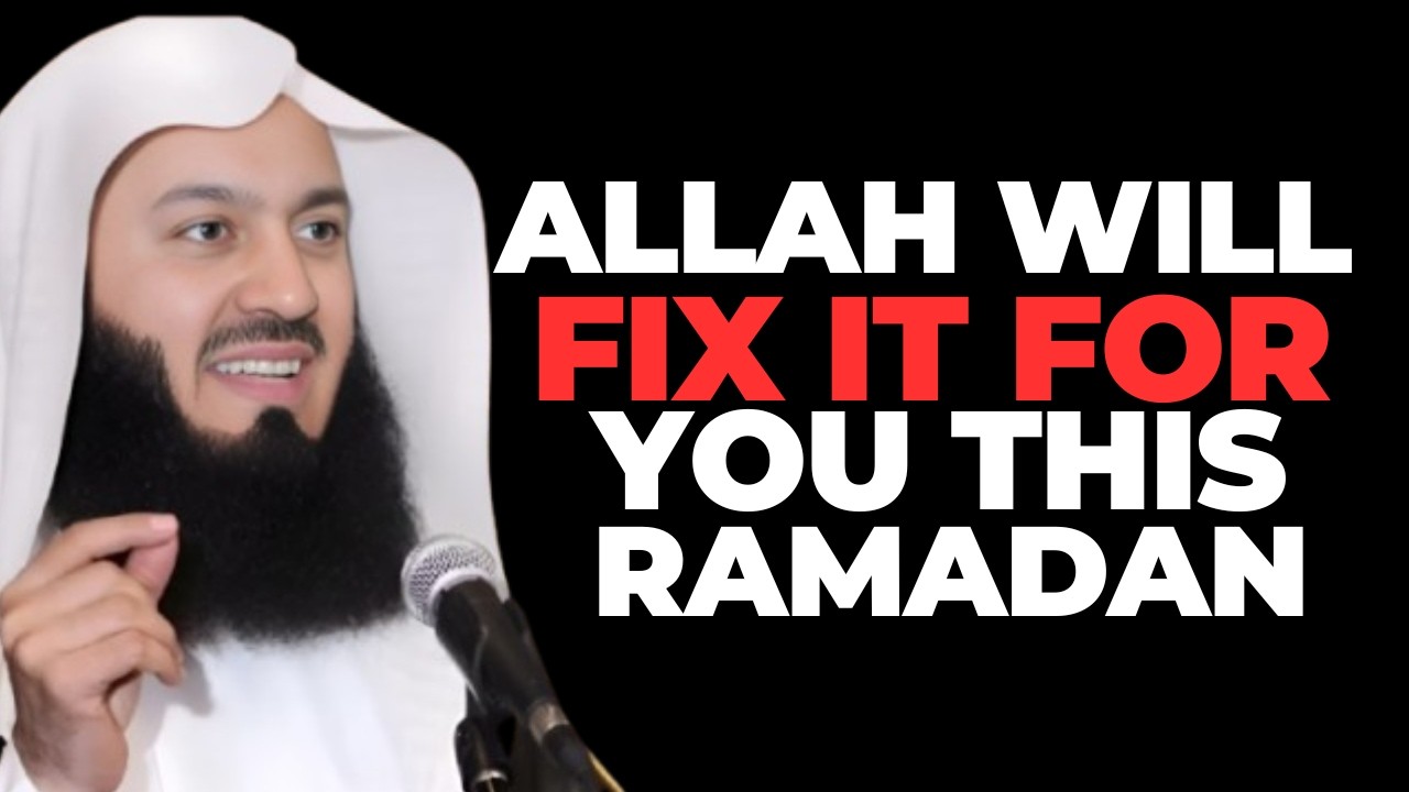 ALLAH WILL FIX EVERYTHING FOR YOU THIS RAMADAN | Believe in Him - Mufti Menk