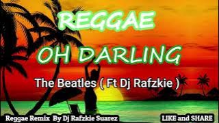 OH DARLING, Reggae Remix - The Beatles ( Ft Dj Rafzkie )