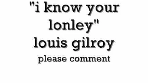 I know your lonley- louis gilroy (dubstep)