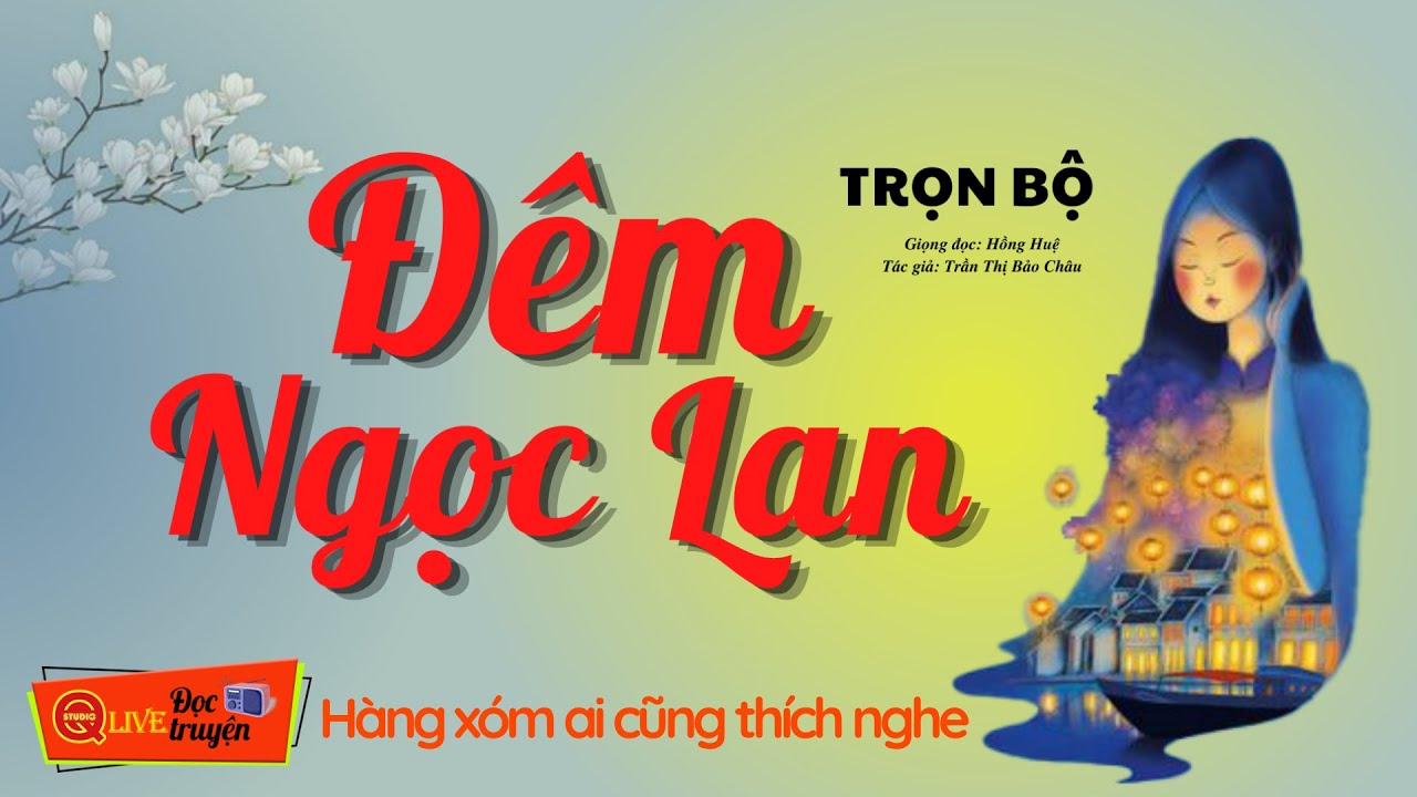 Đêm Ngọc Lan FULL _ Truyện thực tế Việt Nam 2022 - Hồng Huệ Đọc truyện đêm khuya cực hay