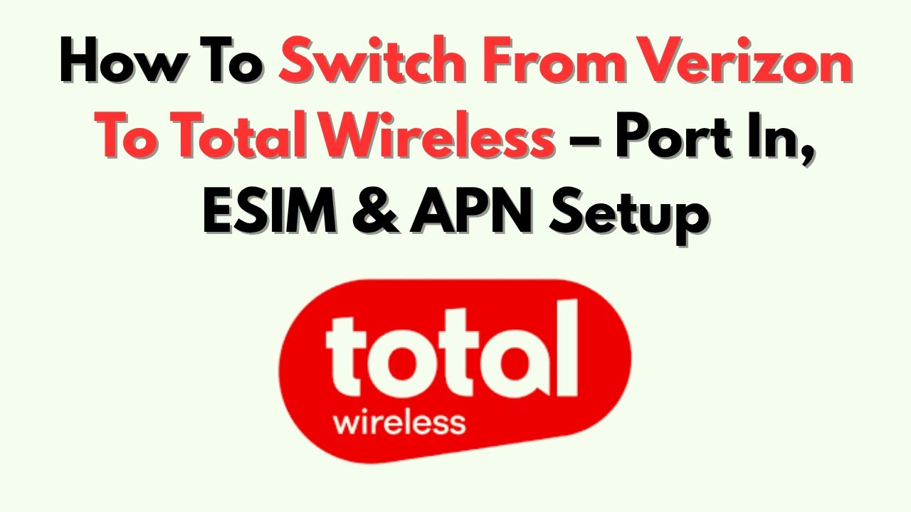 How To Switch From Verizon To Total Wireless – Port In, ESIM & APN Setup