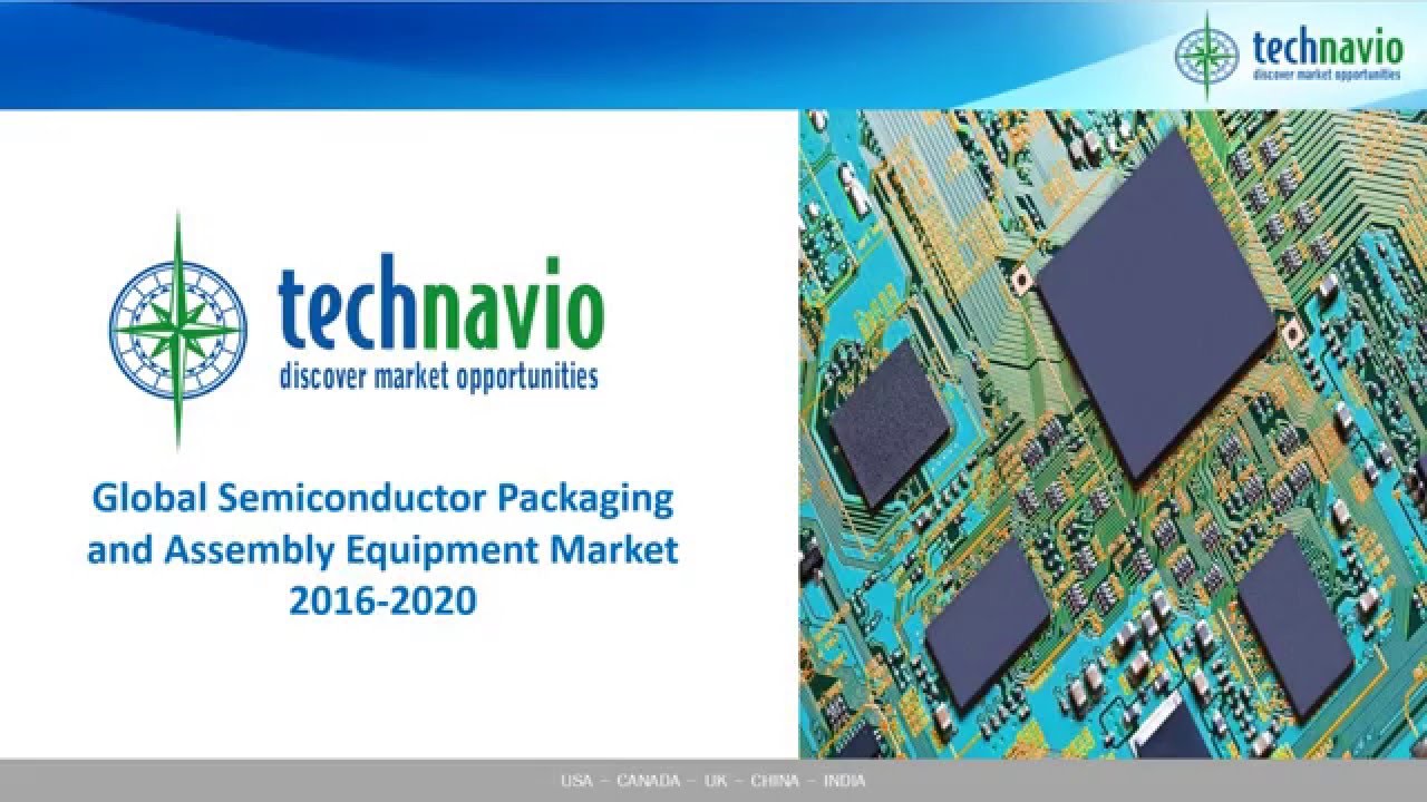 Global Semiconductor Packaging and Assembly Equipment Market 2016 2020