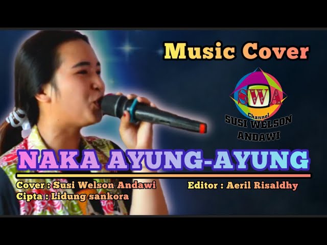 NAKA AYUNG - AYUNG || SUSI WELSON ANDAWI || Cover class=