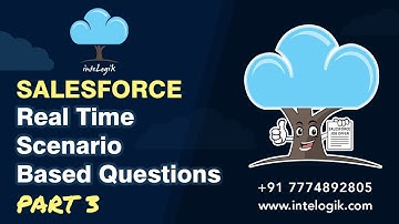 Salesforce Real Time Scenario Based Interview Questions Part -3