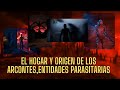 LA FUENTE OSCURA ES EL HOGAR DE LOS ARCONTES, ENTIDADES PARASITARIAS