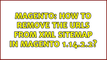 Magento: How to remove the URLs from XML Sitemap in Magento 1.14.2.2? (2 Solutions!!)