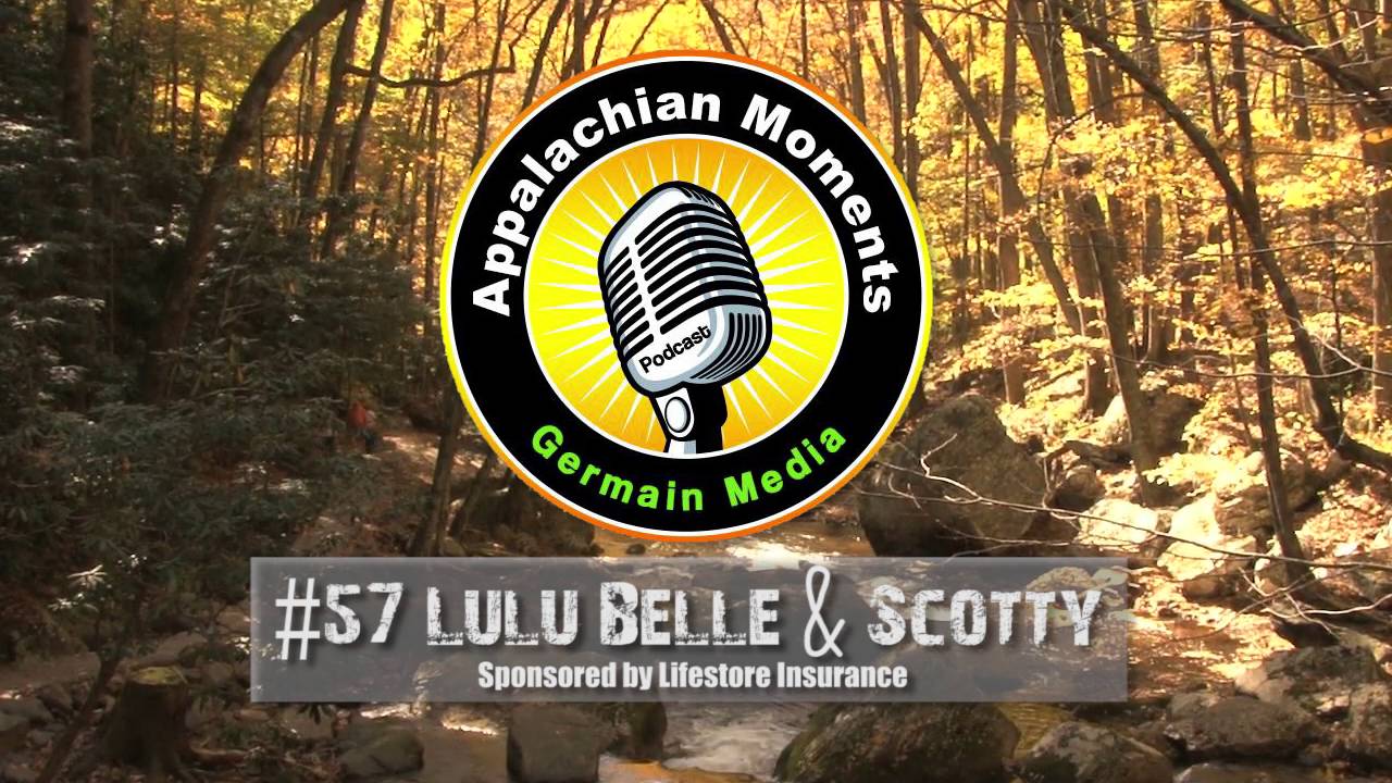 Appalachian Moments Podcast #57 - Lulu Belle & Scotty