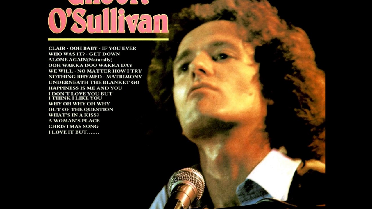 Alone again, naturally. Gilbert O'Sullivan.