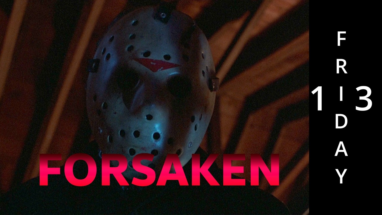 FORSAKEN FRIDAY the 13th 