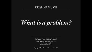 What is a problem? | J. Krishnamurti