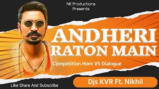 Andheri Raton Main Competition Horn Vs Dialogue Djs KVR Ft. Nikhil