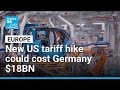 New tariff hike could cost Germany $18BN • FRANCE 24 English