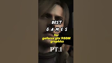 BEST GAMES FOR GTX 950M 2GB