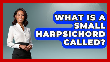 What Is A Small Harpsichord Called? - Classical Serenade