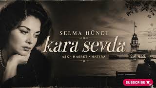 Kara Sevda Selma Hünel Ezel [Orijinal Plak Kayıt] Ünel