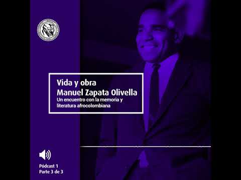 Vida y obra Manuel Zapata Olivella - Pódcast 1 parte 3 de 3 Vida y obra Manuel Zapata Olivella - Pódcast 1 parte 3 de 3