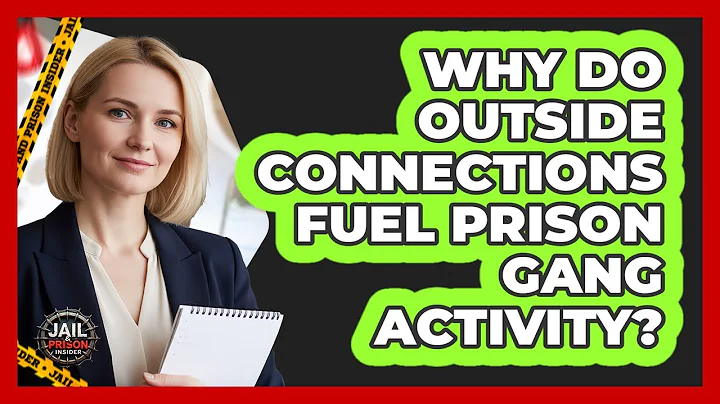Why Do Outside Connections Fuel Prison Gang Activity? - Jail & Prison Insider