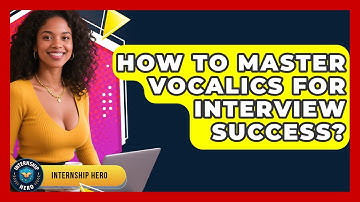 How To Master Vocalics For Interview Success? - Internship Hero