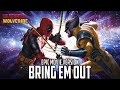 Bring Em Out Deadpool Wolverine EPIC MOVIE VERSION Remastered