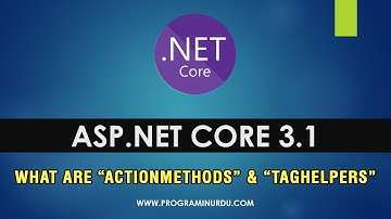 #3 ASP.NET Core 3.1 In Urdu & Hindi - What are ActionMethods & TagHelpers?