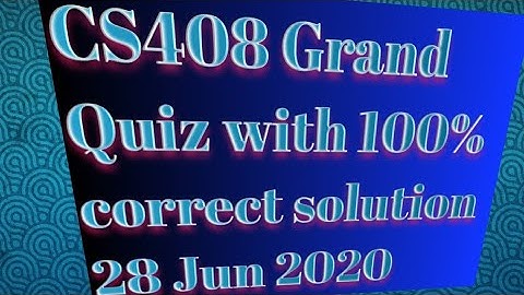 CS408 Grand Quiz spring 2020 | CS408 latest grand quiz 28 jun 2020 | 100% correct solution | VU Quiz
