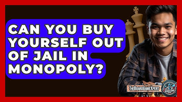 Can You Buy Yourself Out Of Jail In Monopoly? - The Board Game Xpert