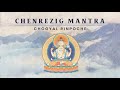 Chenrezig  mantra by chogyal rinpoche