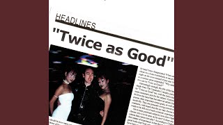 Twice As Good (Apop Sexy Disco Mix)