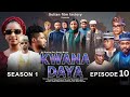 KWANA DAYA SEASON 1 EPISODE 10