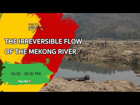 [Live] 04.30 - 05.00 PM #SpiritofAsia : THE IRREVERSIBLE FLOW OF THE MEKONG RIVER (March 29, 2020)