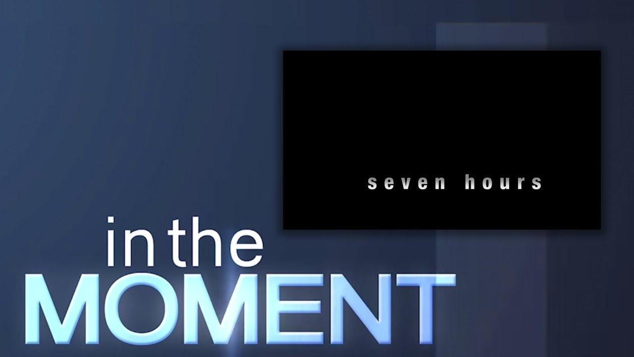 IN THE MOMENT SEVEN HOURS YouTube