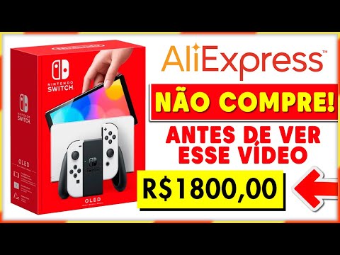 ATENÇÃO! NÃO COMPRE o Nintendo Switch Oled do ALIEXPRESS SEM VER ESSE VÍDEO