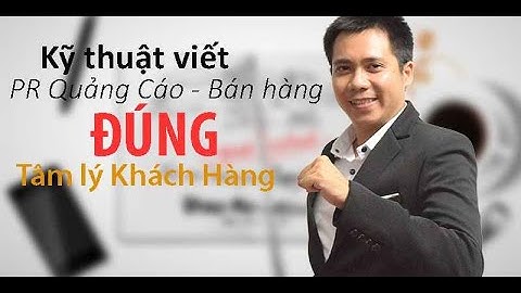 Kỹ thuật viết PR   Quảng cáo   Bán hàng đúng tâm lý khách hàng