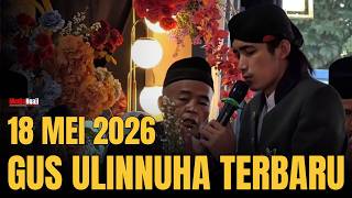 Pengajian Gus Ulinnuha Terbaru , Senin 18 Mei 2026