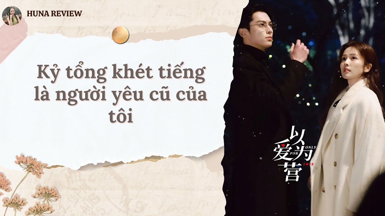 [TRUYỆN AUDIO] KỶ TỔNG KHÉT TIẾNG LÀ NGƯỜI YÊU CŨ CỦA TÔI (FULL) || HUNA REVIEW